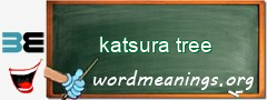 WordMeaning blackboard for katsura tree